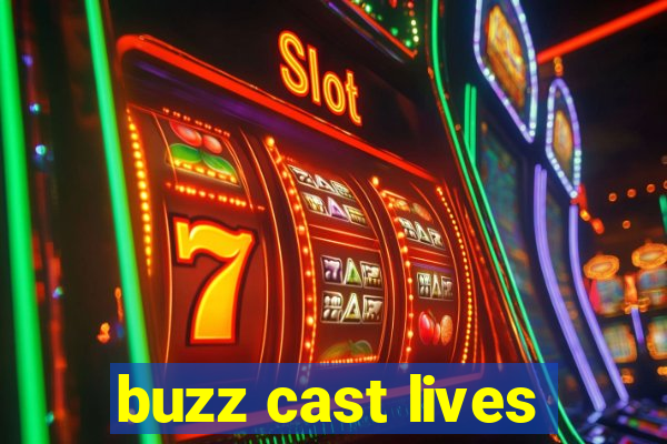 buzz cast lives