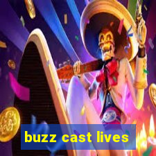 buzz cast lives