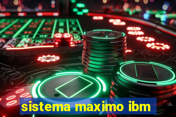 sistema maximo ibm