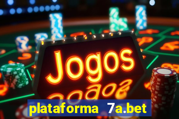 plataforma 7a.bet é confiável