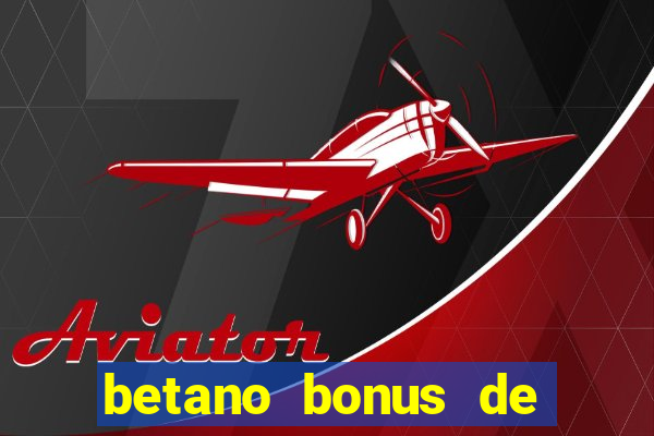 betano bonus de boas vindas