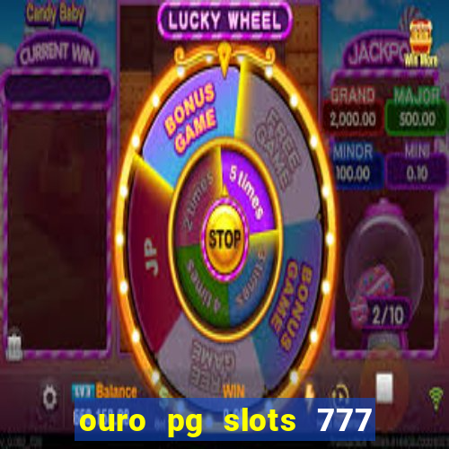 ouro pg slots 777 茅 confi谩vel