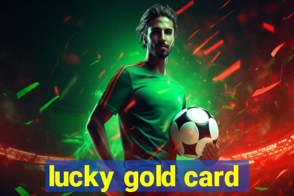 lucky gold card