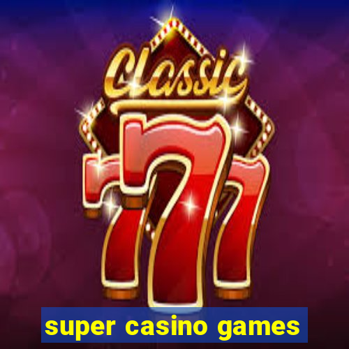 super casino games