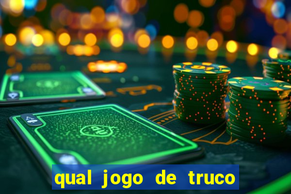 qual jogo de truco ganhar dinheiro