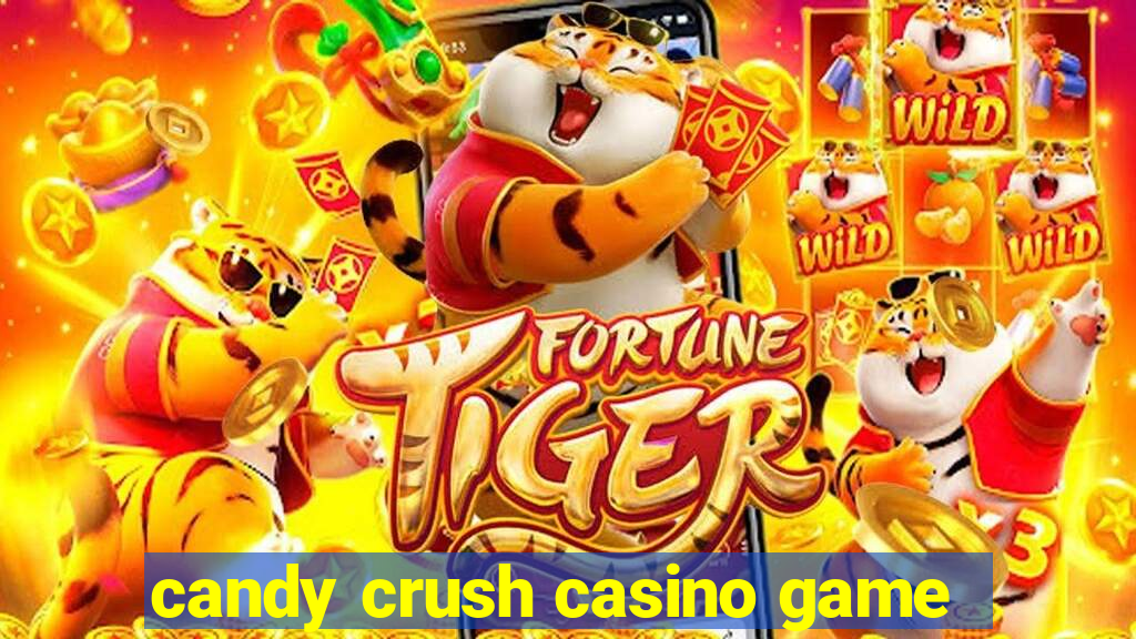 candy crush casino game