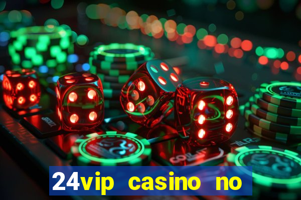 24vip casino no deposit bonus code