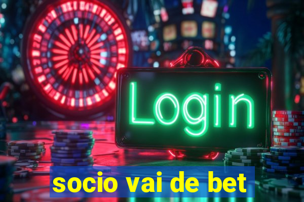 socio vai de bet