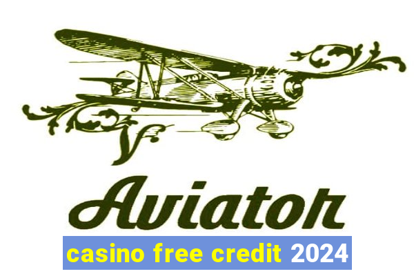 casino free credit 2024