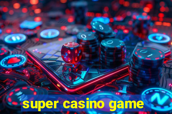 super casino game