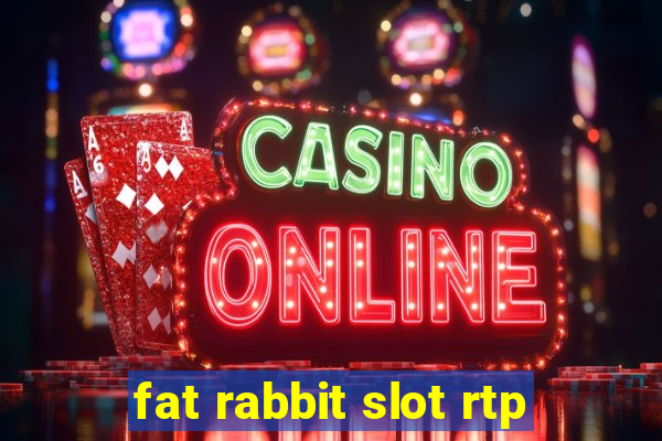 fat rabbit slot rtp