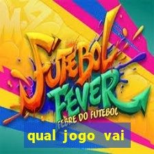 qual jogo vai passa hj na globo