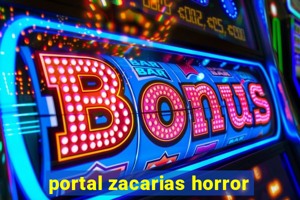 portal zacarias horror