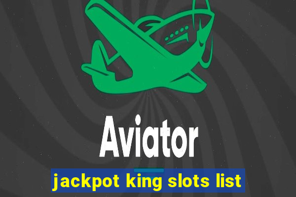 jackpot king slots list