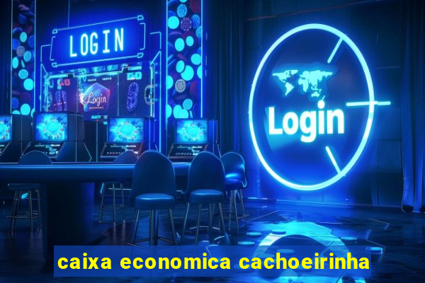 caixa economica cachoeirinha