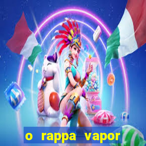 o rappa vapor barato letra