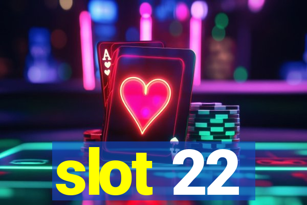 slot 22