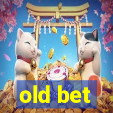 old bet