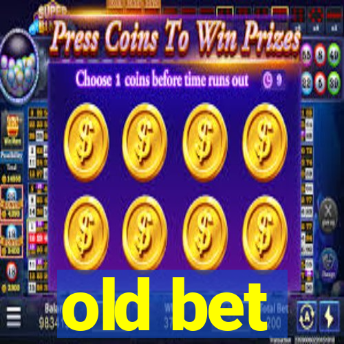 old bet