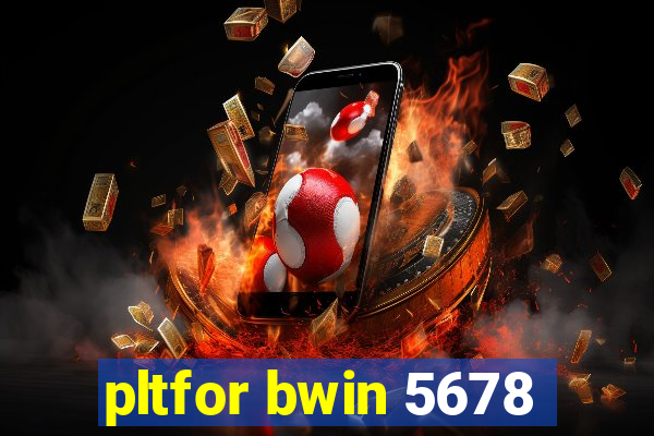 pltfor bwin 5678