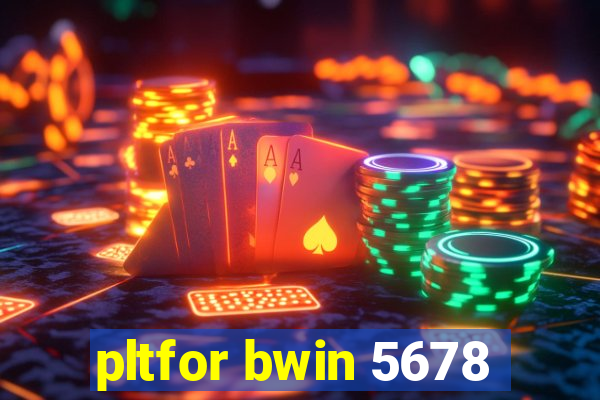 pltfor bwin 5678