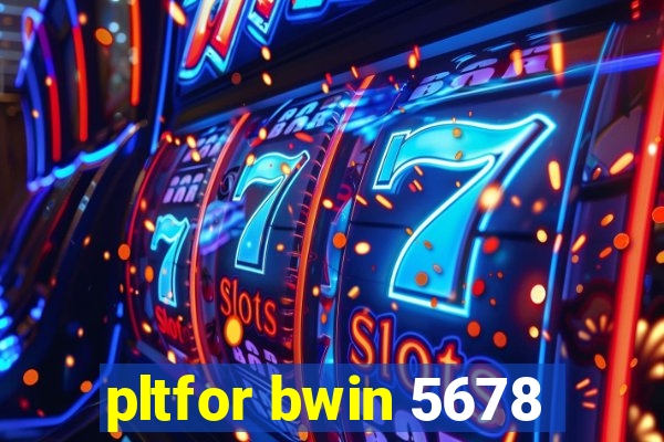 pltfor bwin 5678