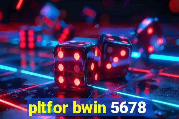 pltfor bwin 5678