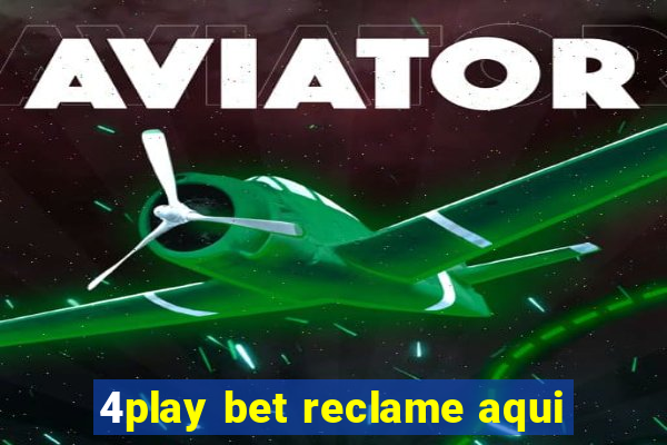 4play bet reclame aqui