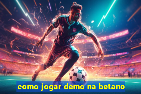 como jogar demo na betano