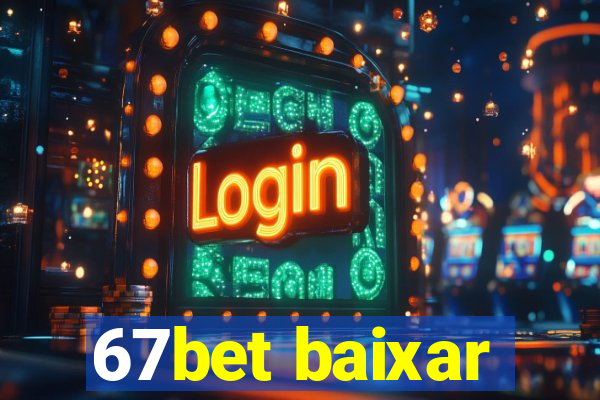 67bet baixar