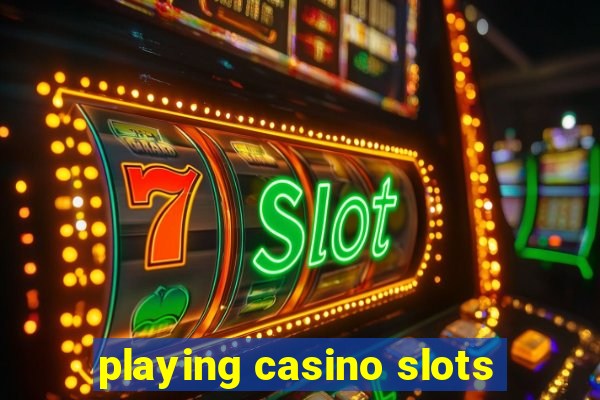 playing casino slots