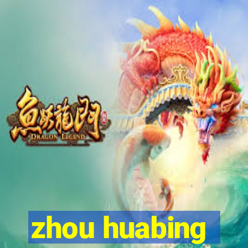 zhou huabing