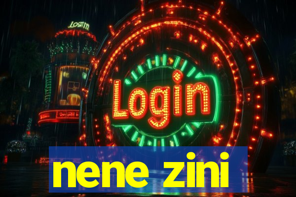 nene zini