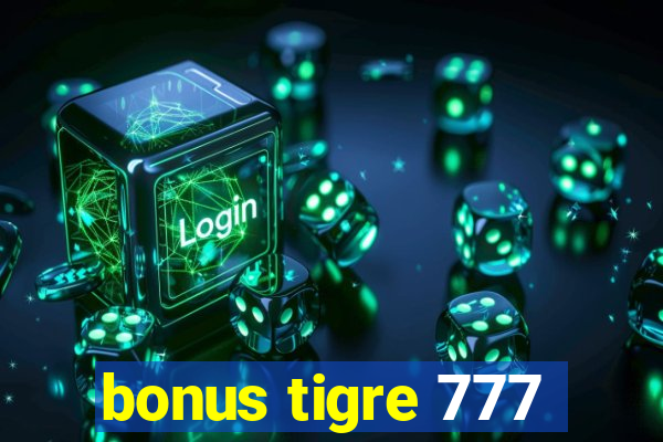 bonus tigre 777