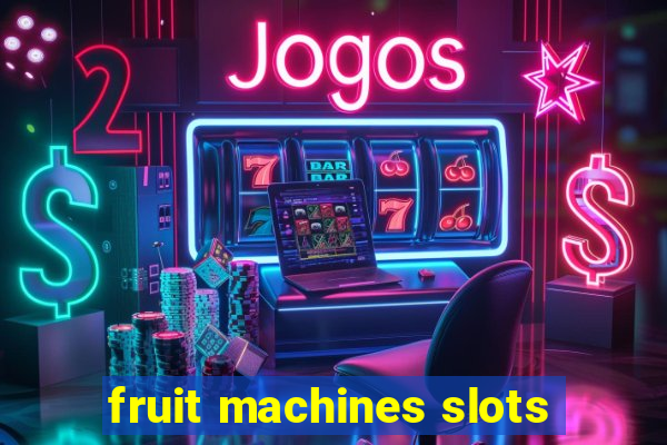 fruit machines slots