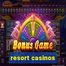 resort casinos