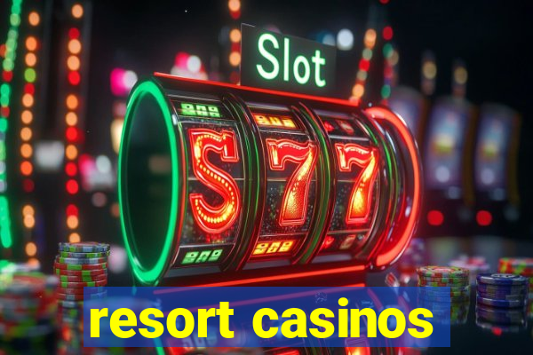 resort casinos