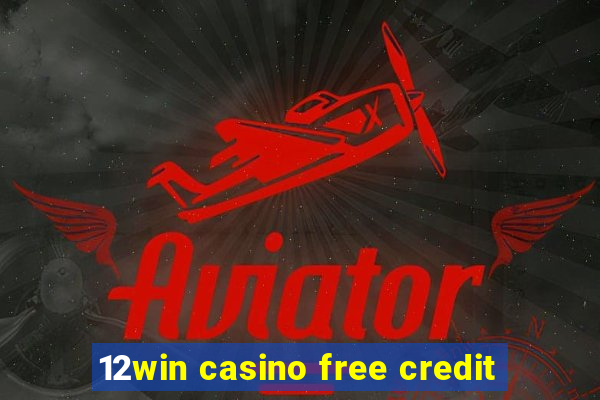 12win casino free credit