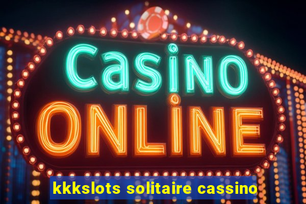 kkkslots solitaire cassino