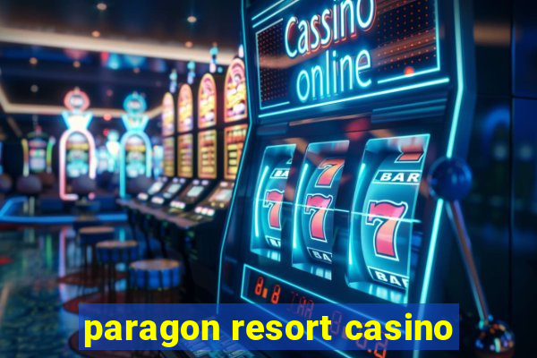 paragon resort casino