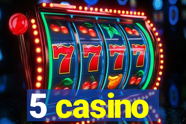 5 casino