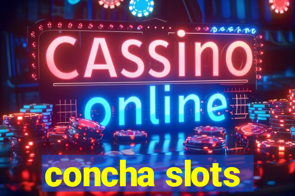 concha slots