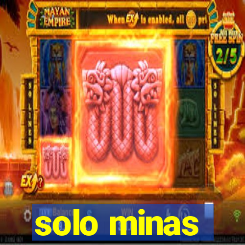 solo minas