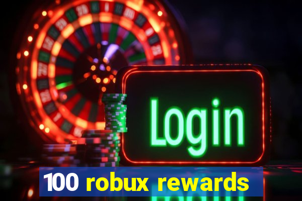 100 robux rewards