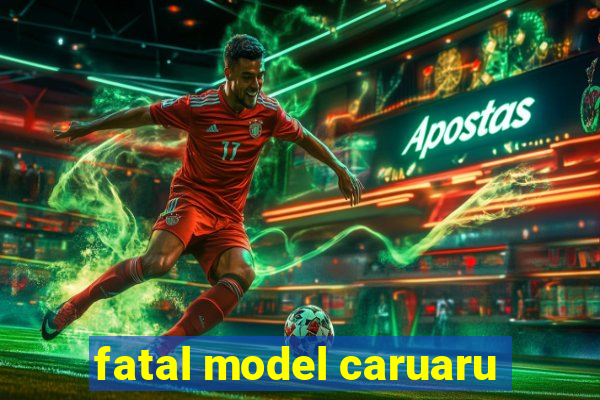 fatal model caruaru