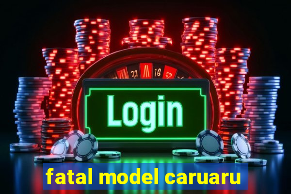 fatal model caruaru