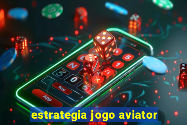 estrategia jogo aviator