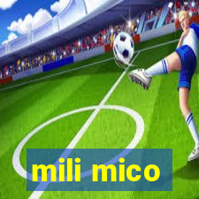 mili mico