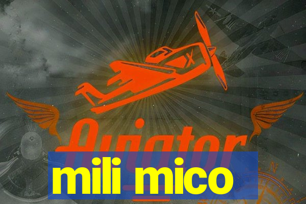 mili mico