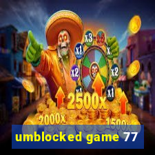 umblocked game 77